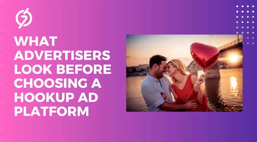 What Smart Advertisers Look Before Choosing a Hookup Ad Platform